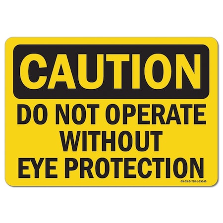 Signmission OSHA Caution Decal, Do Not Operate W/O Eye Protection, 18in X 12in Decal, 12" H, 18" W, Landscape OS-CS-D-1218-L-19145